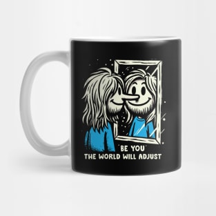 Be You, The World Will Adjust Mug